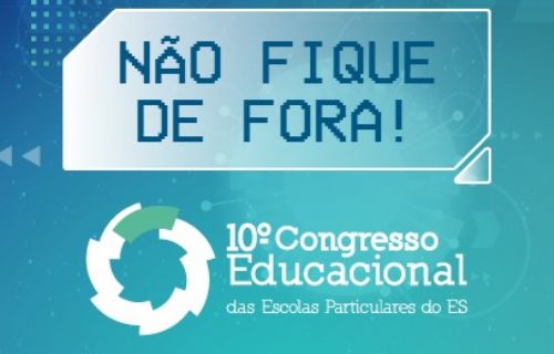 Não fique de fora!! 10º Congresso Educacional das Escolas Particulares do ES.