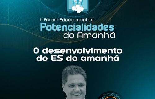 Presença Confirmada para o II Fórum Educacional de Potencialidades do Amanhã do Vice-governador Rica