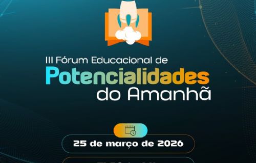 III Fórum Educacional de Potencialidades do Amanhã.